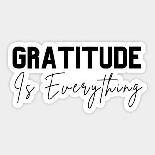 Gratitude is Everything Sticker